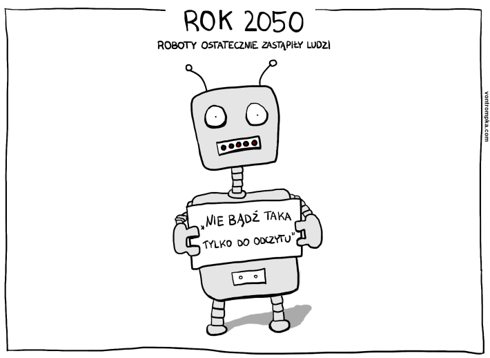 rok 2050, roboty ostatecznie zastąpiły ludzi. nie bądź taka tylko do odczytu.