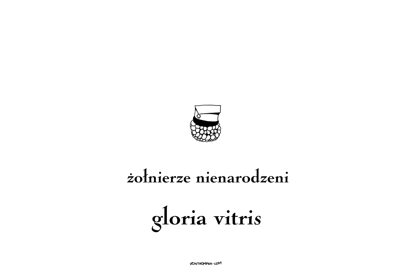 żołnierze nienarodzeni. gloria vitris.