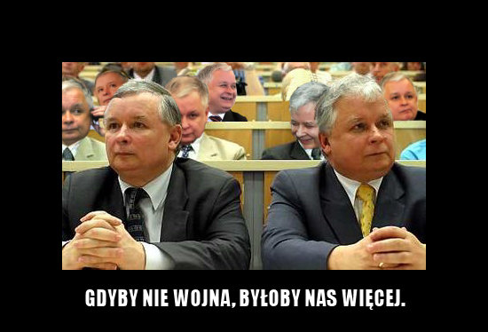 gdyby nie wojna byłoby nas więcej