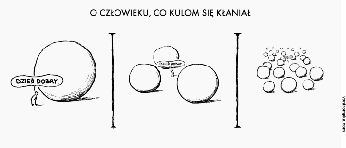 o człowieku, co kulom się kłaniał