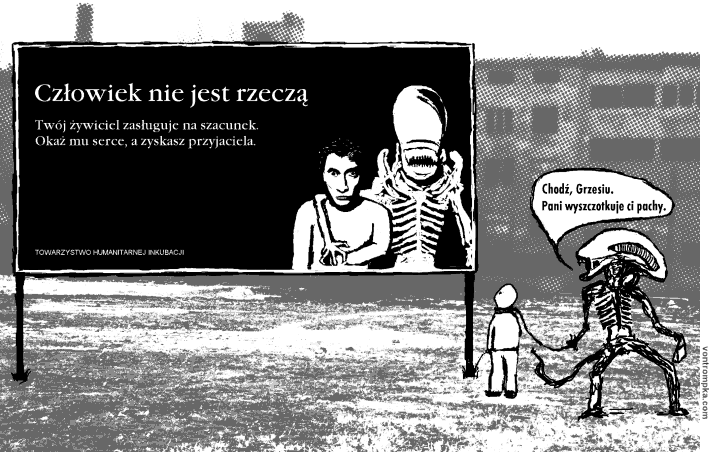 czlowiek nie jest rzeczą. twój żywiciel zasługuje na szacunek. okaż mu serce, a zyskasz przyjaciela. towarzystwo humanitarnej inkubacji. chodź, Grzesiu. pani wyszczotkuje ci pachy.