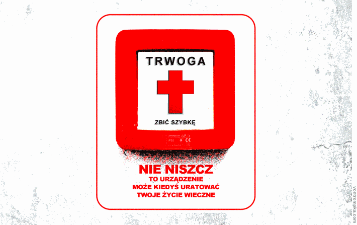 trwoga - zbić szybkę - nie niszcz, to urządzenie może kiedyś uratować twoje życie wieczne