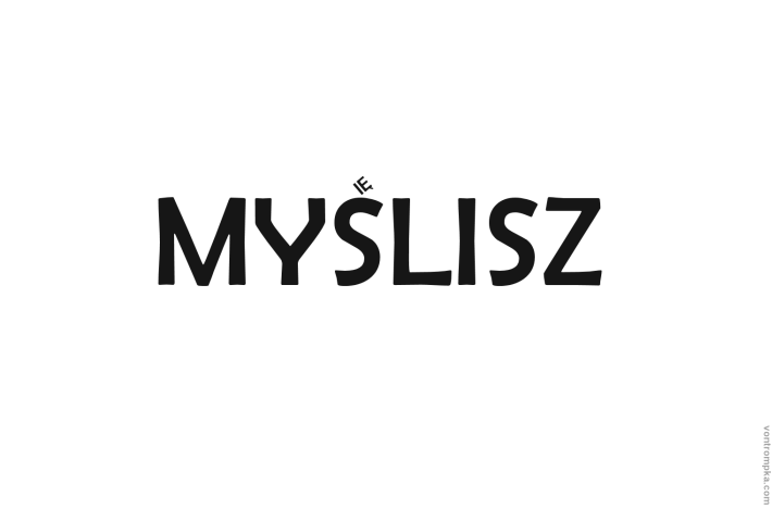 myślisz - mylisz się