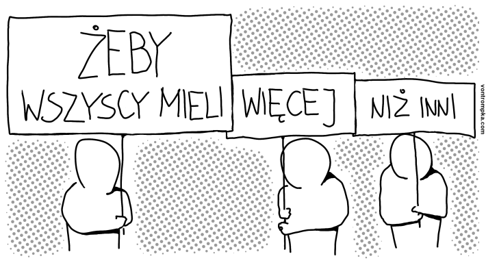 żeby wszyscy mieli więcej niż inni