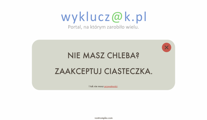 wykluczak.pl - portal, na którym zarobiło wielu nie masz chleba? zaakceptuj ciasteczka. i tak nie masz prywatności