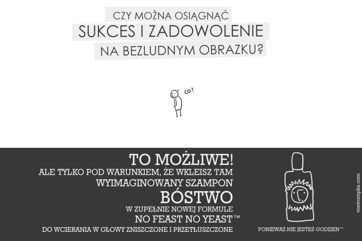 czy można osiągnąć sukces i zadowolenie na bezludnym obrazku?  co?  to możliwe! ale pod warunkiem, że wkleisz tam wyimaginowany szampon bóstwo w zupełnie nowej formule: no feast no yeast do wcierania w głowy zniszczone i przetłuszczone ponieważ nie jesteś godzien