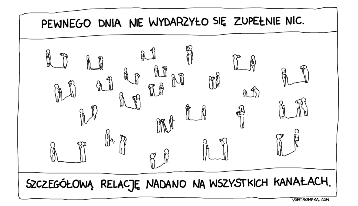 pewnego dnia nie wydarzyło się zupełnie nic. szczegółową relację nadano na wszystkich kanałach.