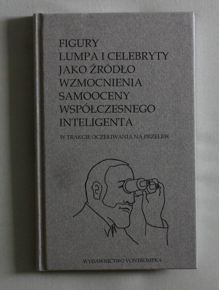 figury lumpa i celebryty jako źródło wzmocnienia samooceny współczesnego inteligenta (w trakcie oczekiwania na przelew)