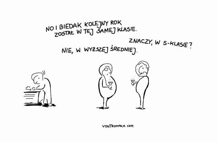 no i biedak został kolejny rok w tej samej klasie. znaczy w s-klasie? nie, w wyższej średniej.