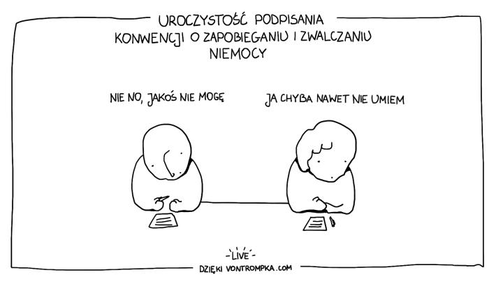 uroczystość podpisania. konwencja o zapobieganiu i zwalczaniu niemocy. nie no, jakoś nie mogę ja chyba nawet nie umiem