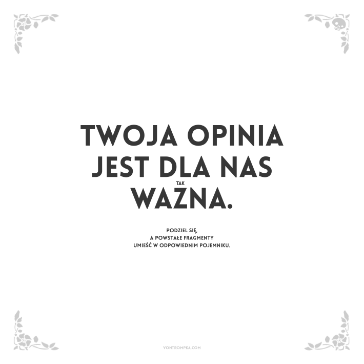 twoja opinia jest dla nas tak ważna. podziel się, a powstałe fragmenty umieść w odpowiednim pojemniku.