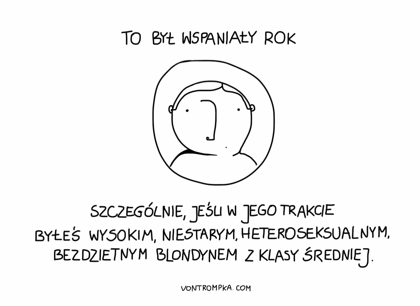 to był wspaniały rok. szczególnie, jeśli w jego trakcie byłeś wysokim, niestarym, heteroseksualnym, bezdzietnym blondynem z klasy średniej.