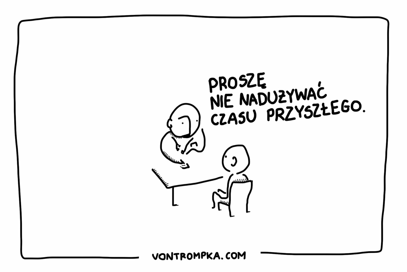 proszę nie nadużywać czasu przyszłego