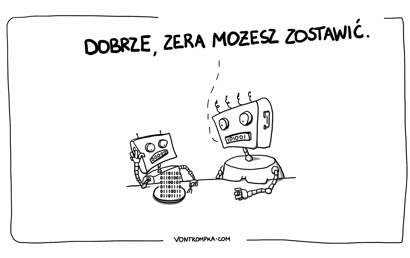 01101101 01101001 01100101 01101110 01110011 01101111  dobrze, zera możesz zostawić