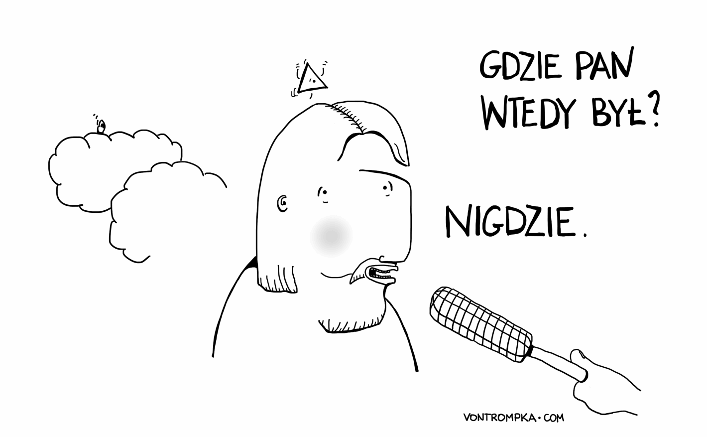 gdzie pan wtedy był? nigdzie.