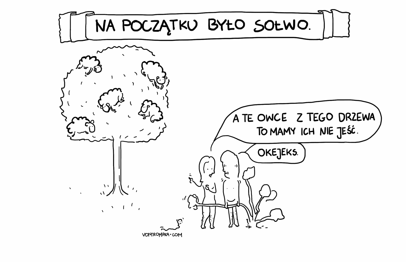 na początku było sołwo. a te owce z tego drzewa, to mamy ich nie jeść. okejeks.