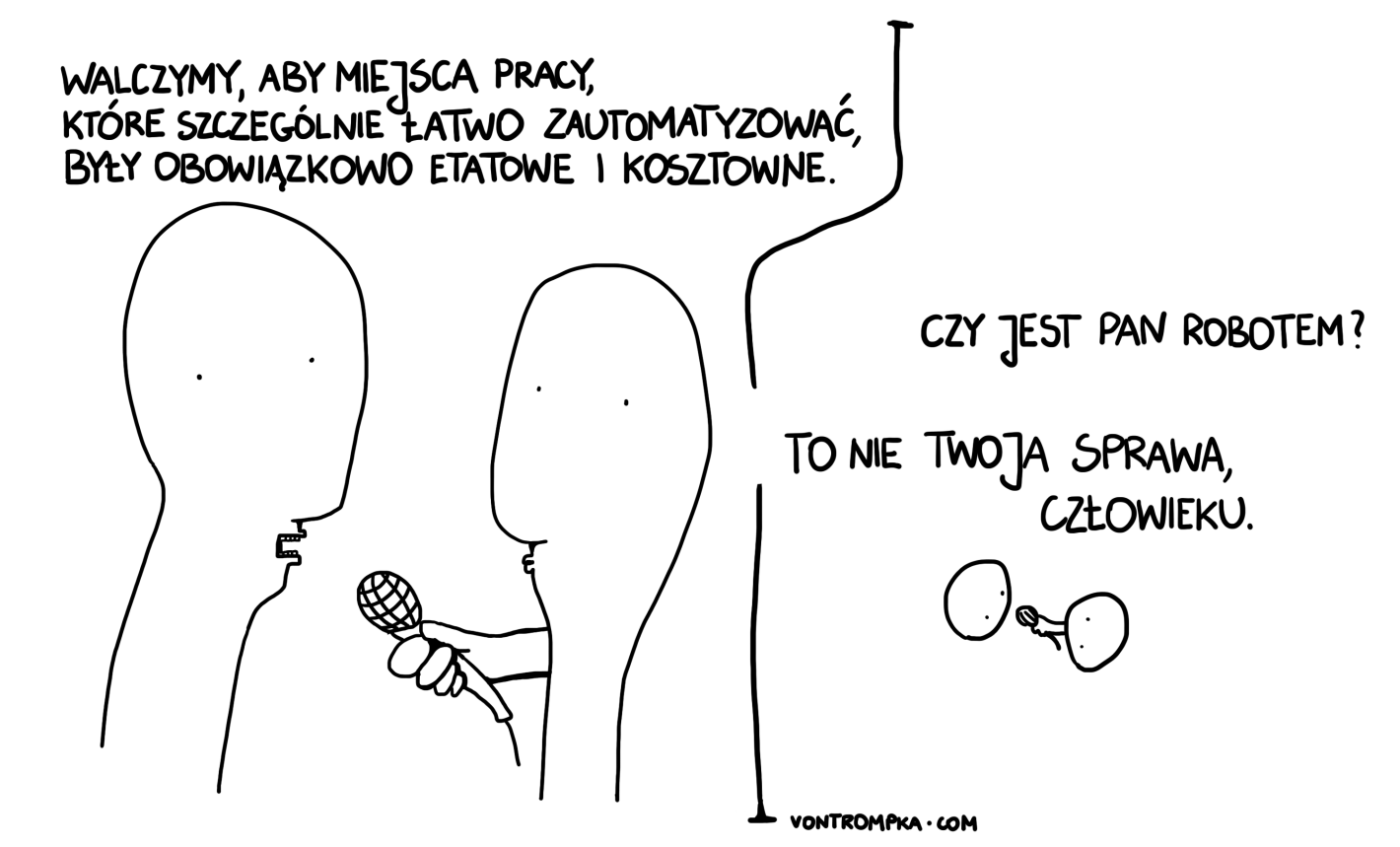 walczymy, aby miejsca pracy, które szczególnie łatwo zautomatyzować, były obowiązkowo etatowe i kosztowne. czy jest pan robotem? to nie twoja sprawa, człowieku.