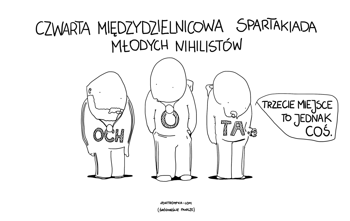 czwarta międzydzielnicowa spartakiada młodych nihilistów. trzecie miejsce to jednak coś. śródmieście panicze