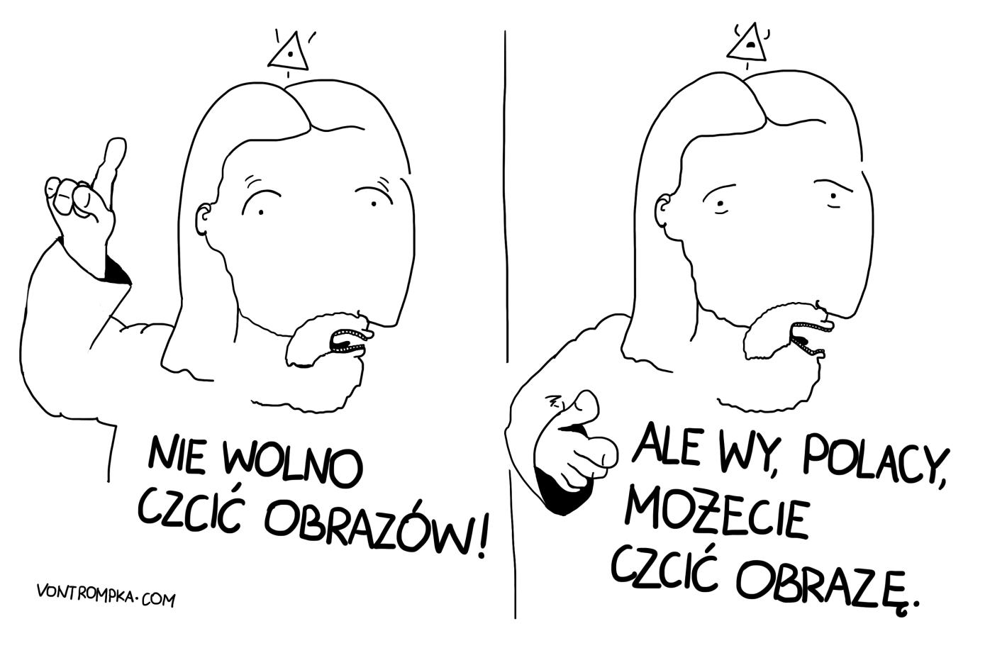 nie wolno czcić obrazów. ale wy, Polacy, możecie czcić obrazę.