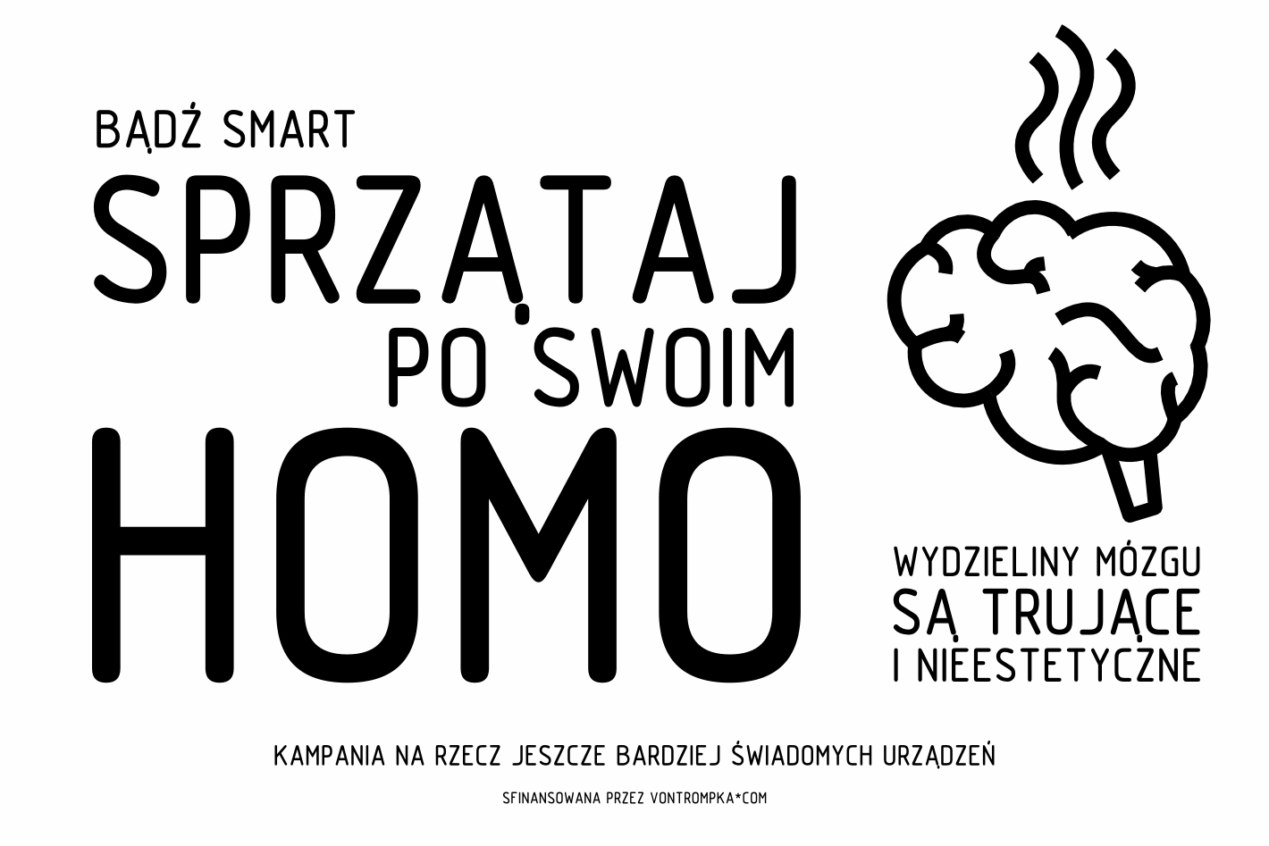 bądź smart sprzątaj po swoim homo wydzieliny mózgu są trujące i nieestetyczne kampania na rzecz jeszcze bardziej świadomych urządzeń