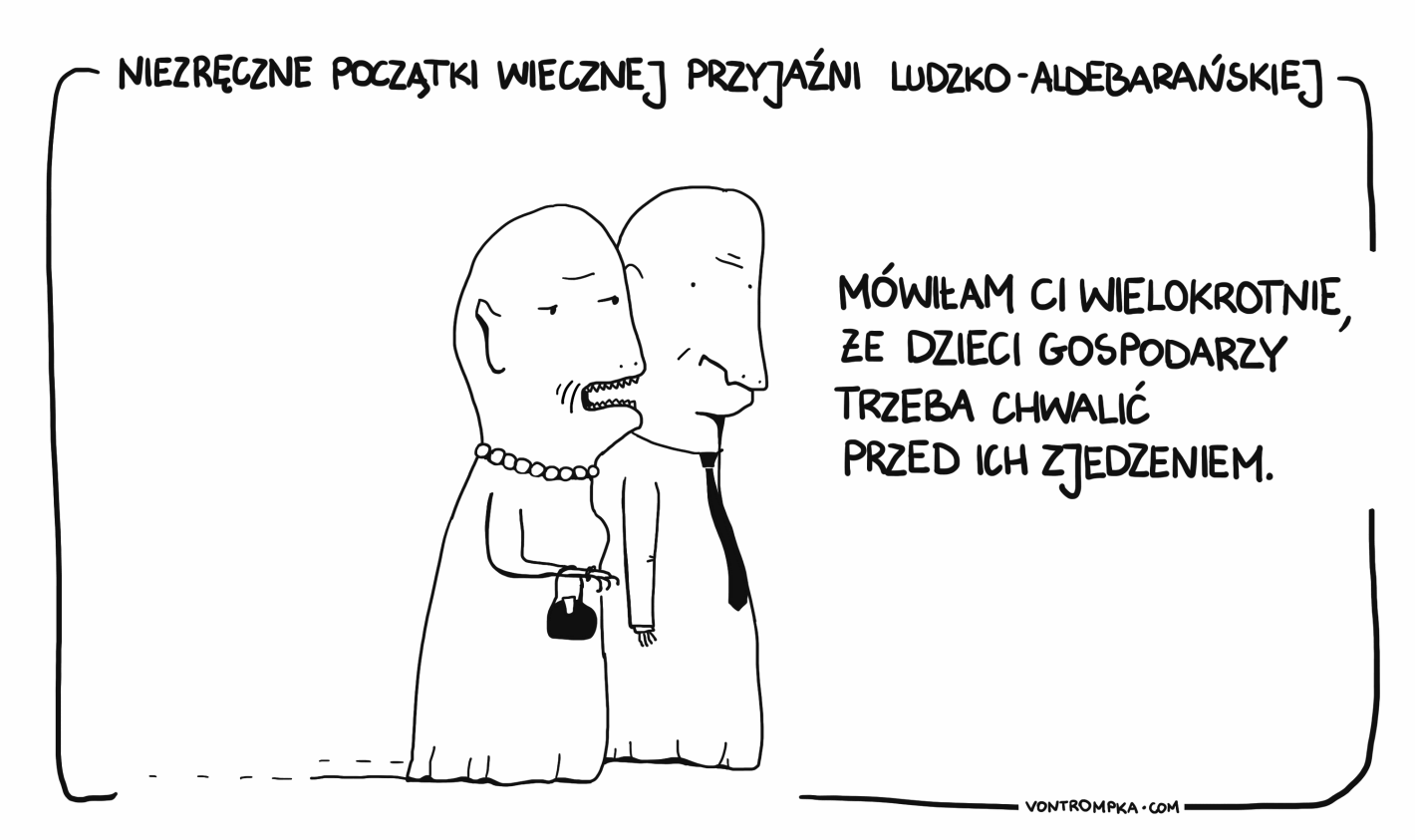 niezręczne początki wiecznej przyjaźni ludzko-aldebarańskiej. mówiłam ci wielokrotnie, że dzieci gospodarzy trzeba chwalić przed ich zjedzeniem.