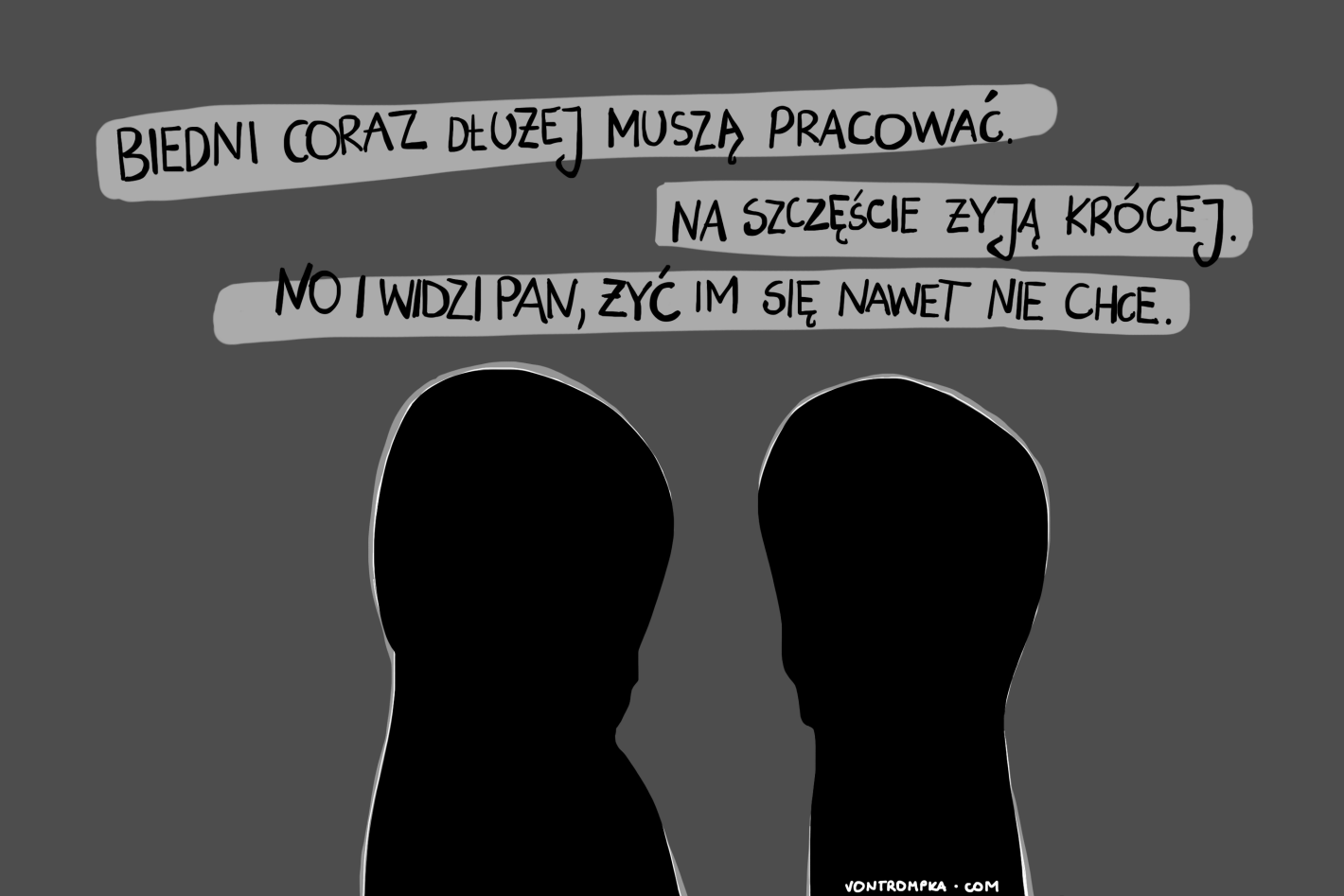 biedni muszą pracować coraz dłużej. na szczęście żyją krócej. no i widzi pan, żyć im się nawet nie chce