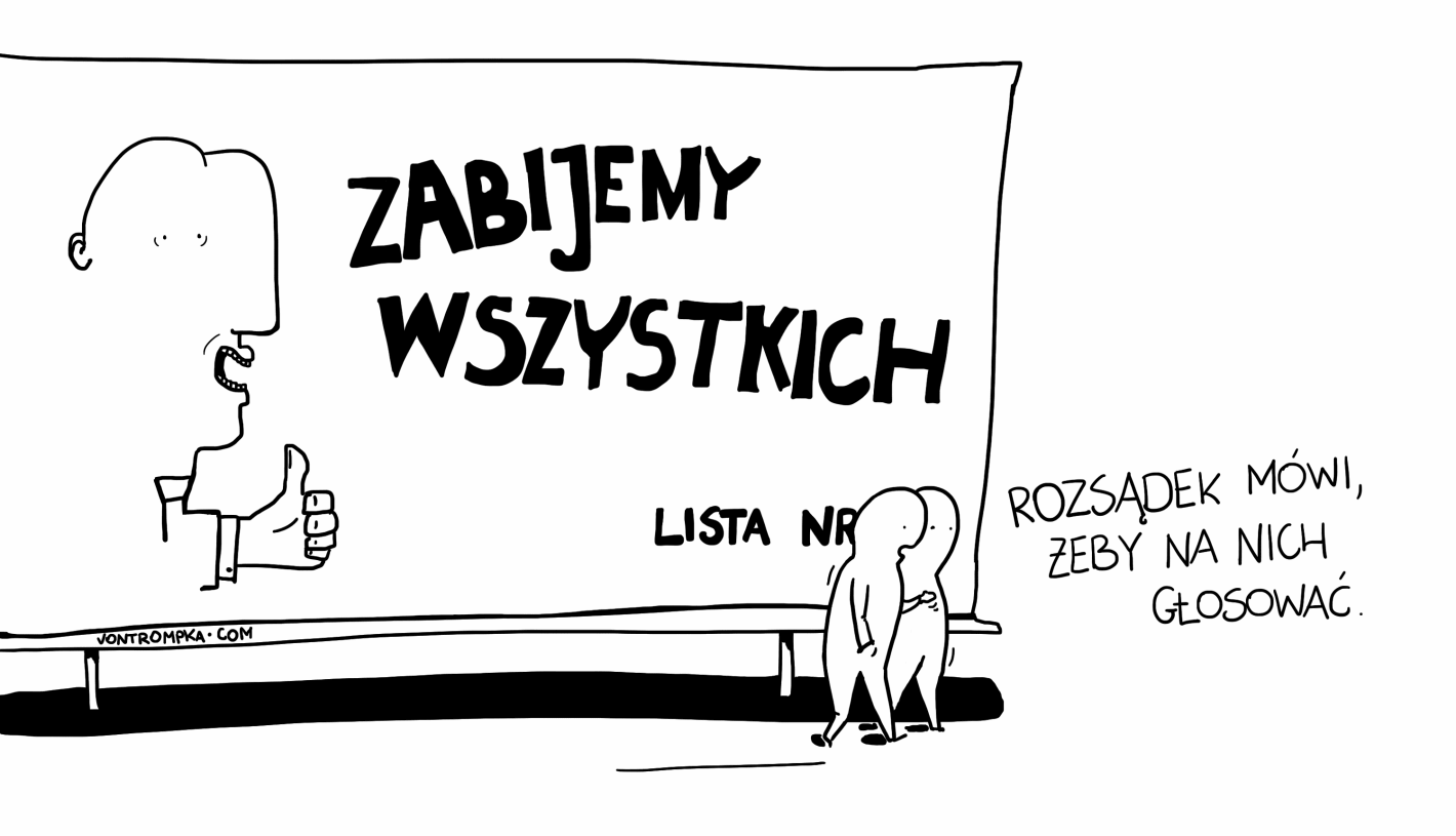 zabijemy wszystkich. lista nr. rozsądek mówi, żeby na nich głosować.