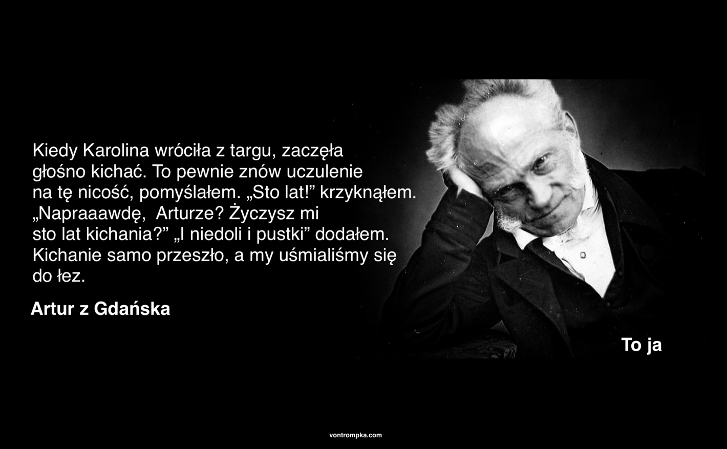 Kiedy Karolina wróciła z targu, zaczęła głośno kichać. To pewnie znów uczulenie na tę nicość, pomyślałem. „Sto lat!” krzyknąłem. „Napraaawdę,  Arturze? Życzysz mi sto lat kichania?” „I niedoli i pustki” dodałem. Kichanie samo przeszło, a my uśmialiśmy się do łez.  Artur z Gdańska