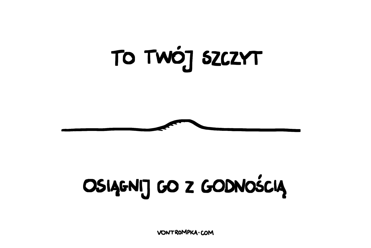 to twój szczyt. osiągnij go z godnością.