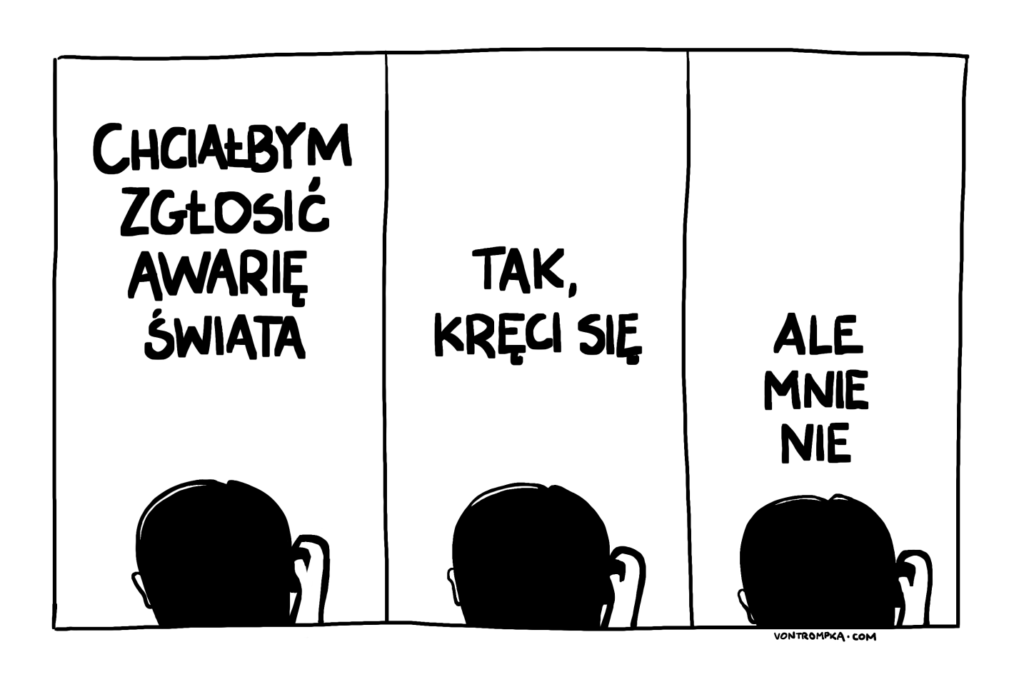 chciałbym zgłosić awarię świata. tak, kręci się. ale mnie nie.