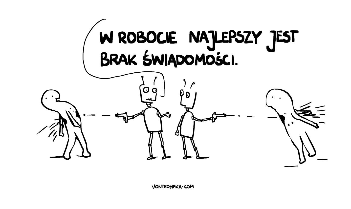 w robocie najlepszy jest brak świadomości