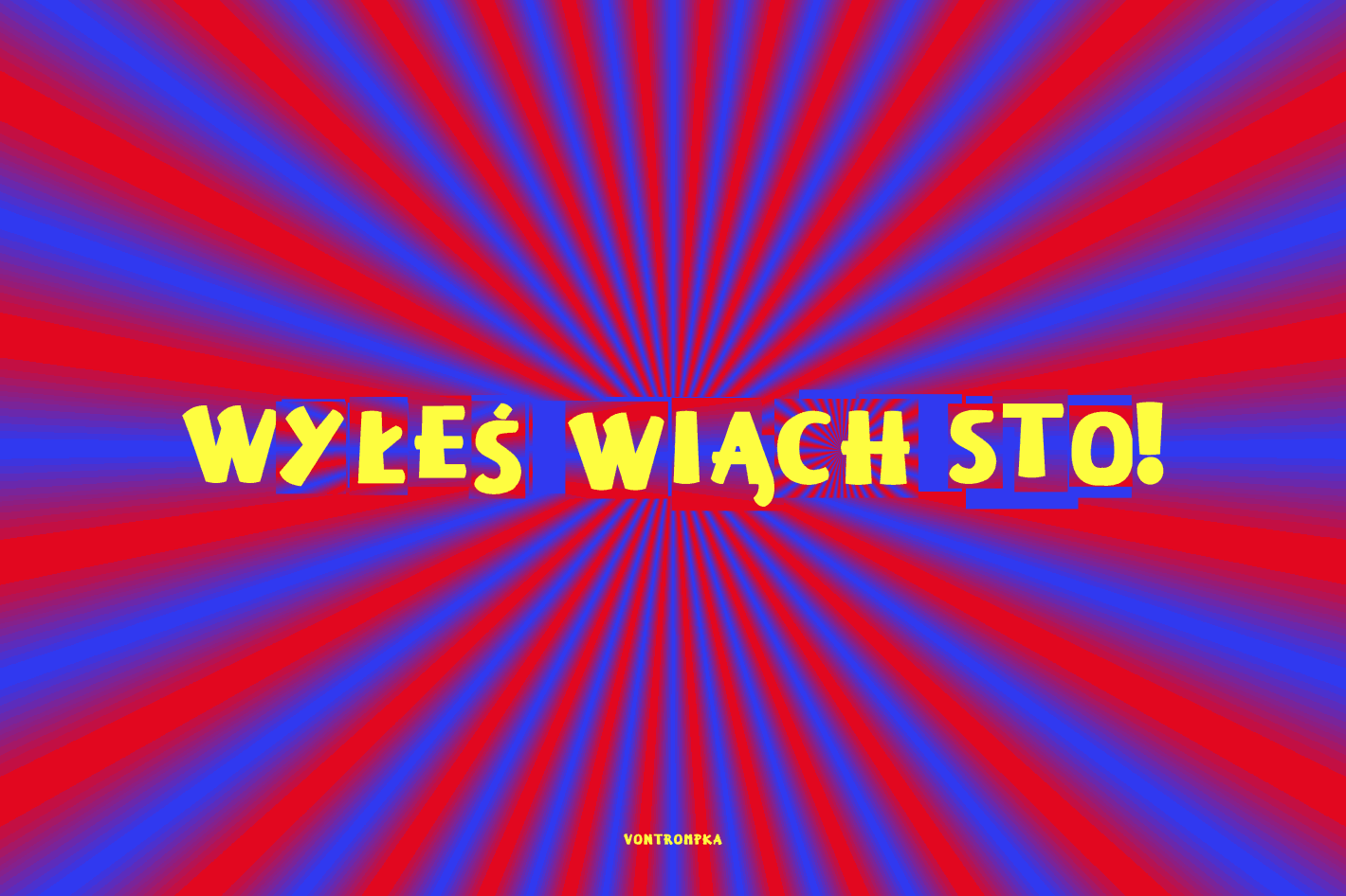 wyłeś wiąch sto!