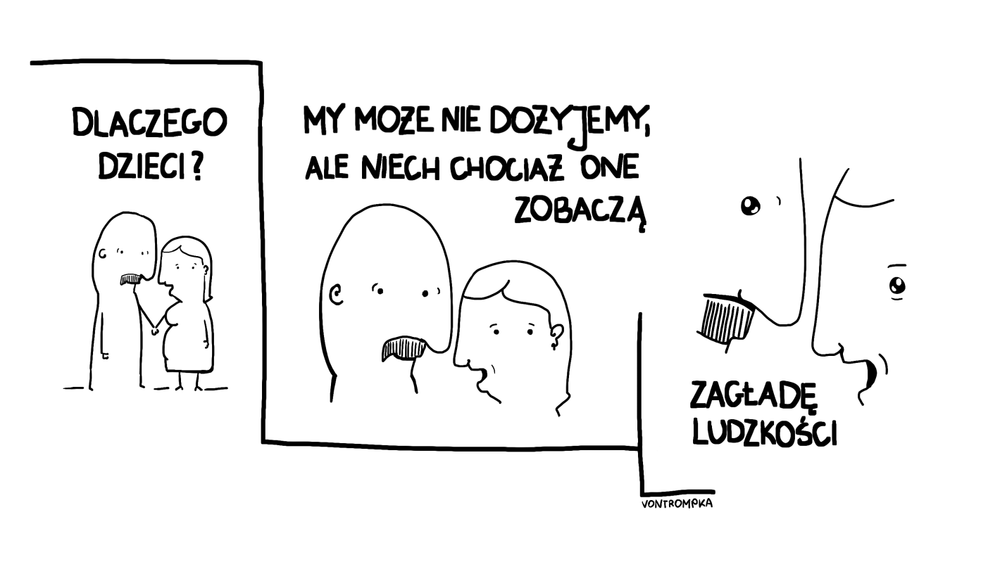 dlaczego dzieci? my może nie dożyjemy ale niech chociaż one zobaczą zagładę ludzkości