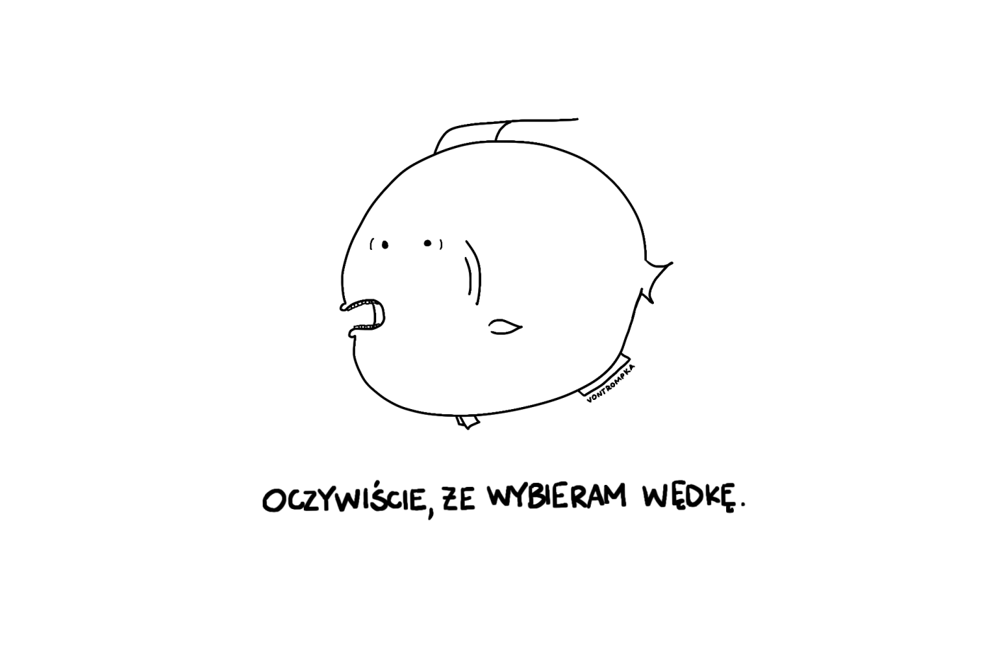 oczywiście, że wybieram wędkę.