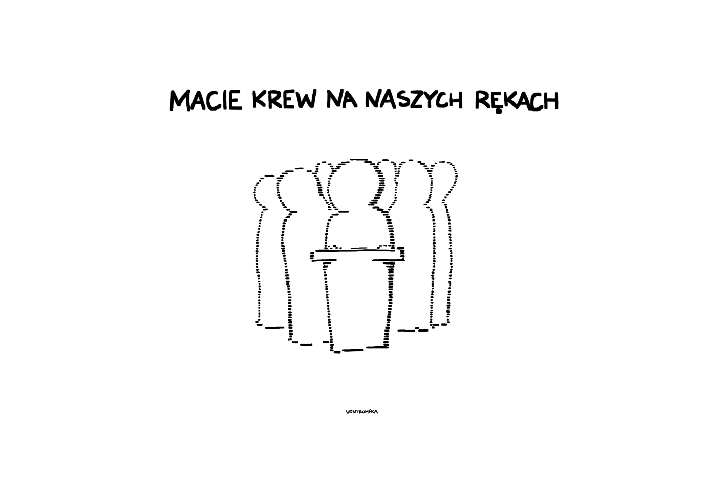 macie krew na naszych rękach