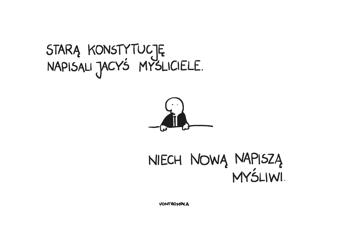 starą konstytucję napisali jacyś myśliciele. niech nową napiszą myśliwi.