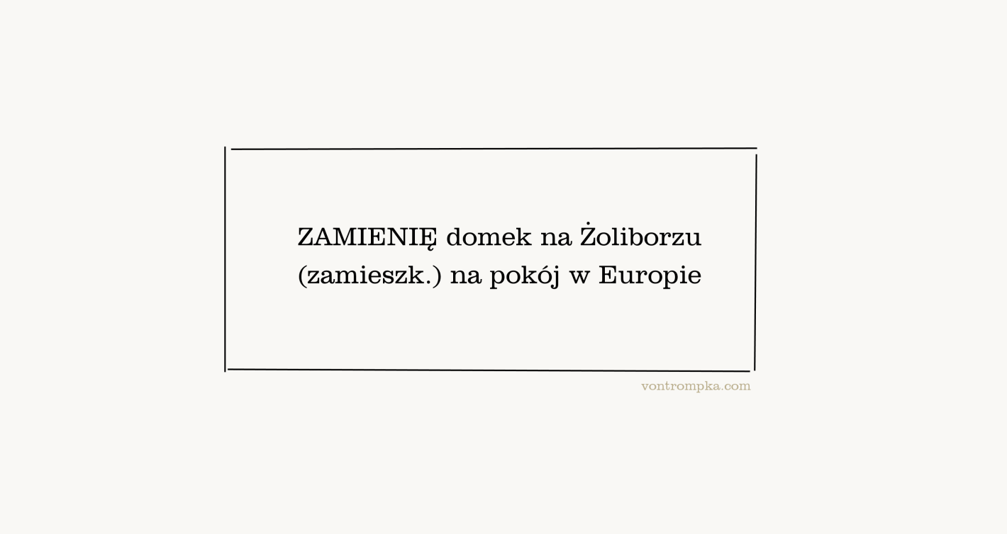 zamienię domek na Żoliborzu (zamieszk.) na pokój w Europie 