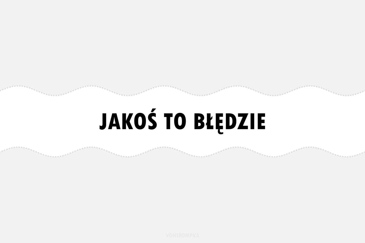 jakoś to błędzie