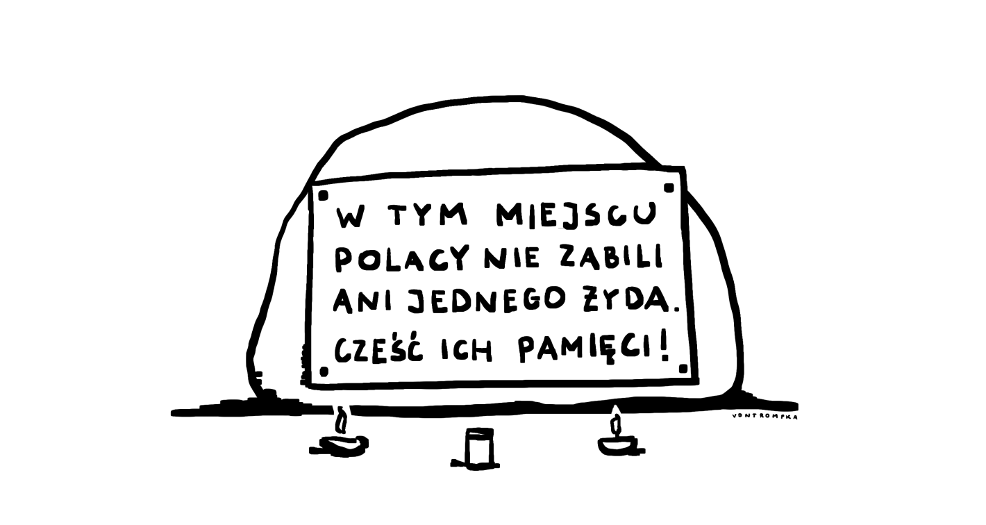 w tym miejscu Polacy nie zabili ani jednego Żyda. cześć ich pamięci!