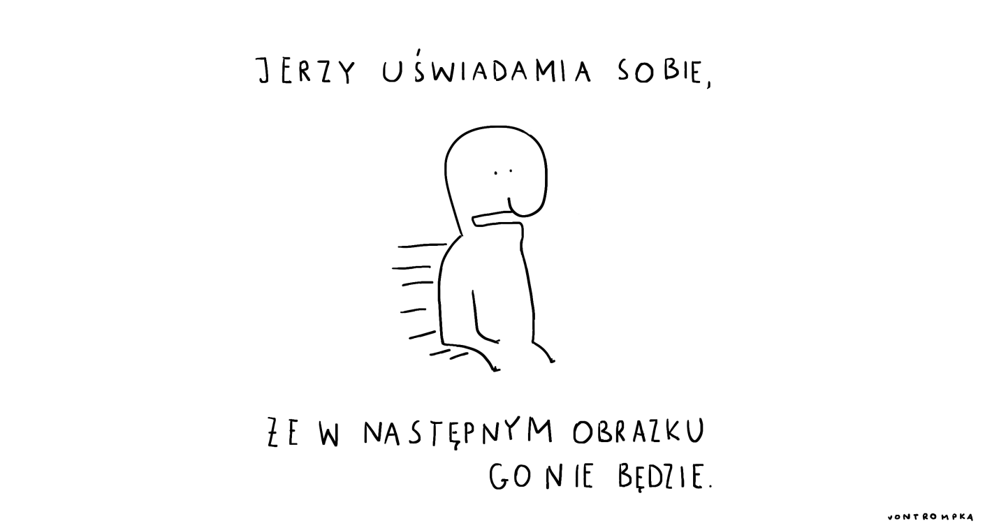 Jerzy uświadamia sobie, że w następnym obrazku go nie będzie.