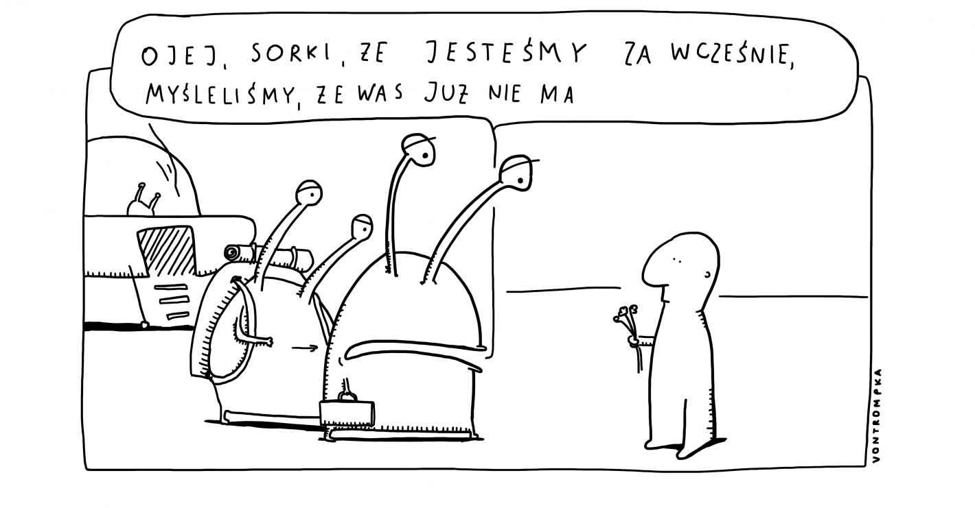 ojej, sorki, że jesteśmy za wcześnie, myśleliśmy, że was już nie ma