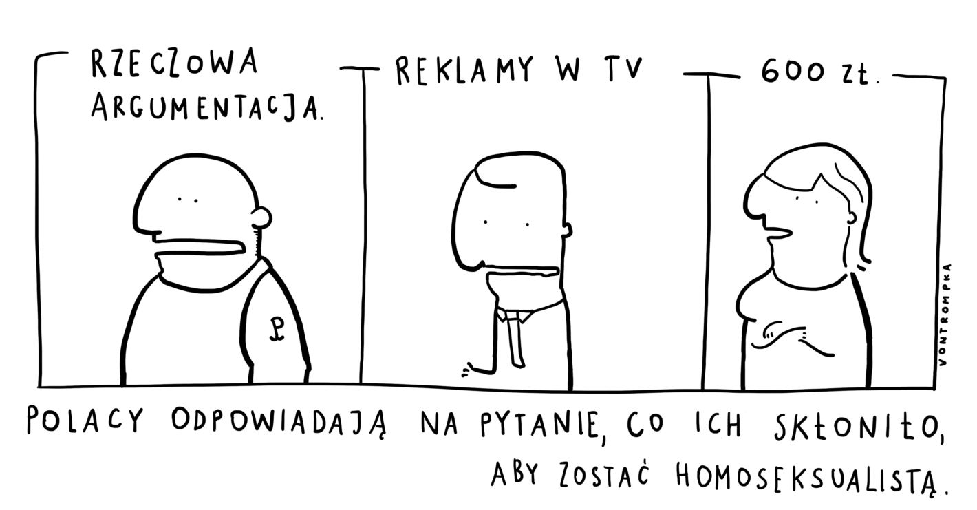 rzeczowa argumentacja reklamy w tv 600 zł Polacy odpowiadają na pytanie, co ich skłoniło, aby zostać homoseksualistą.