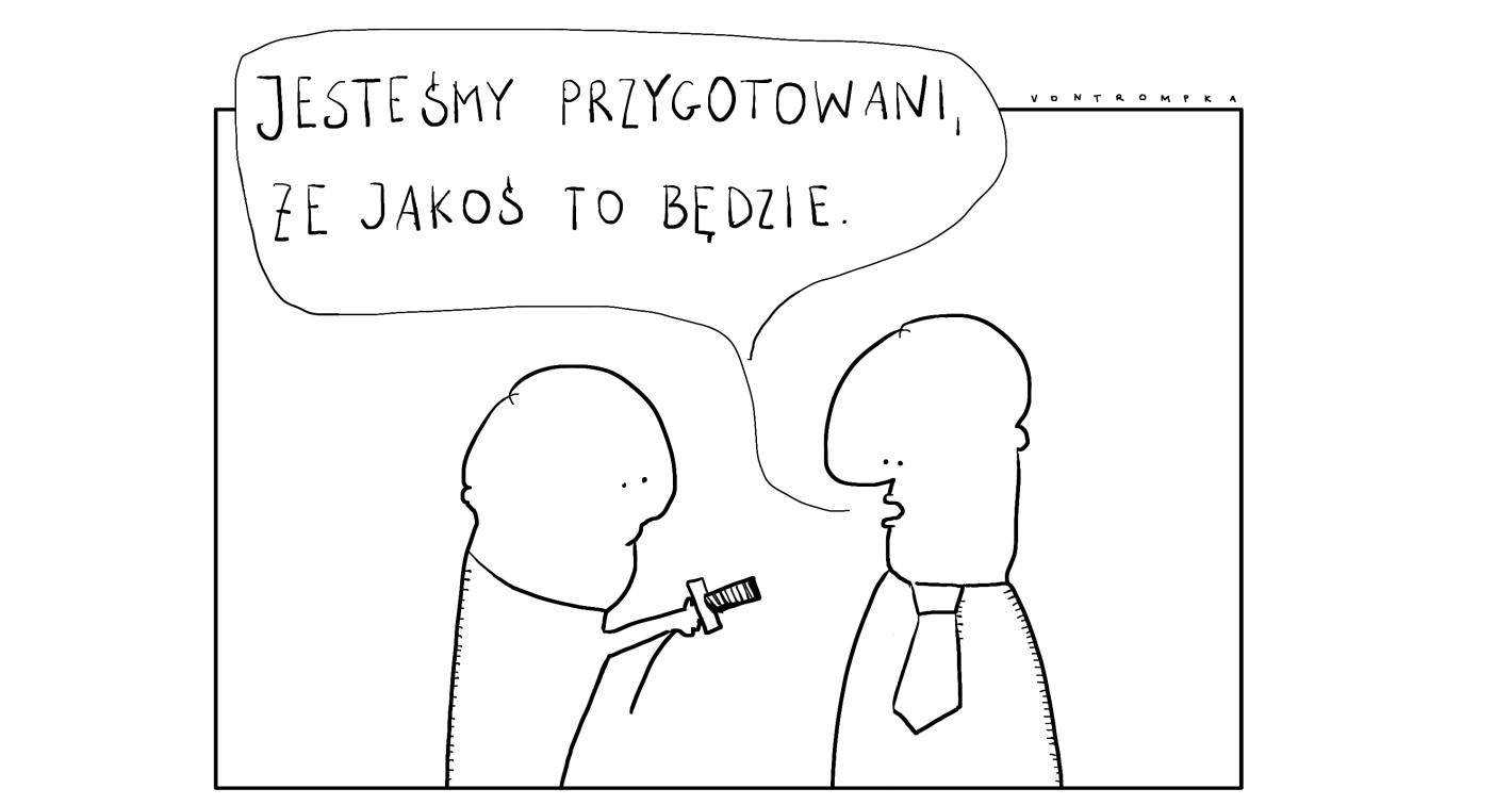 jesteśmy przygotowani, że jakoś to będzie