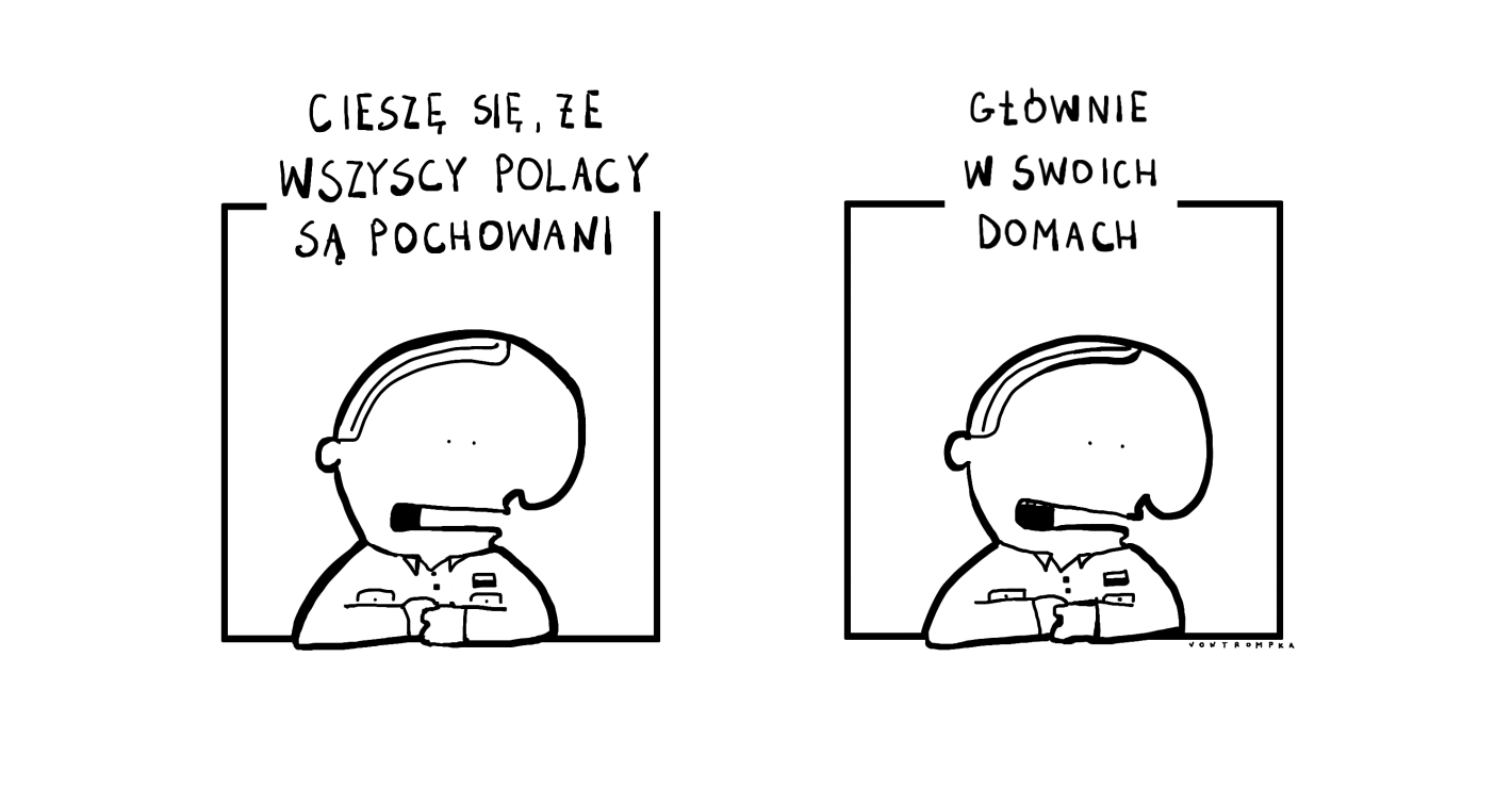 cieszę się, że wszyscy Polacy są pochowani. głównie w swoich domach