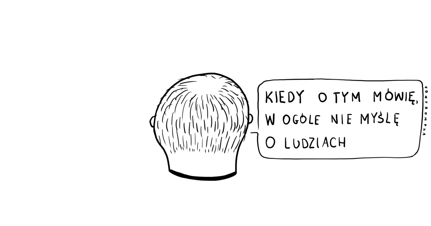 kiedy o tym mówię, w ogóle nie myślę o ludziach