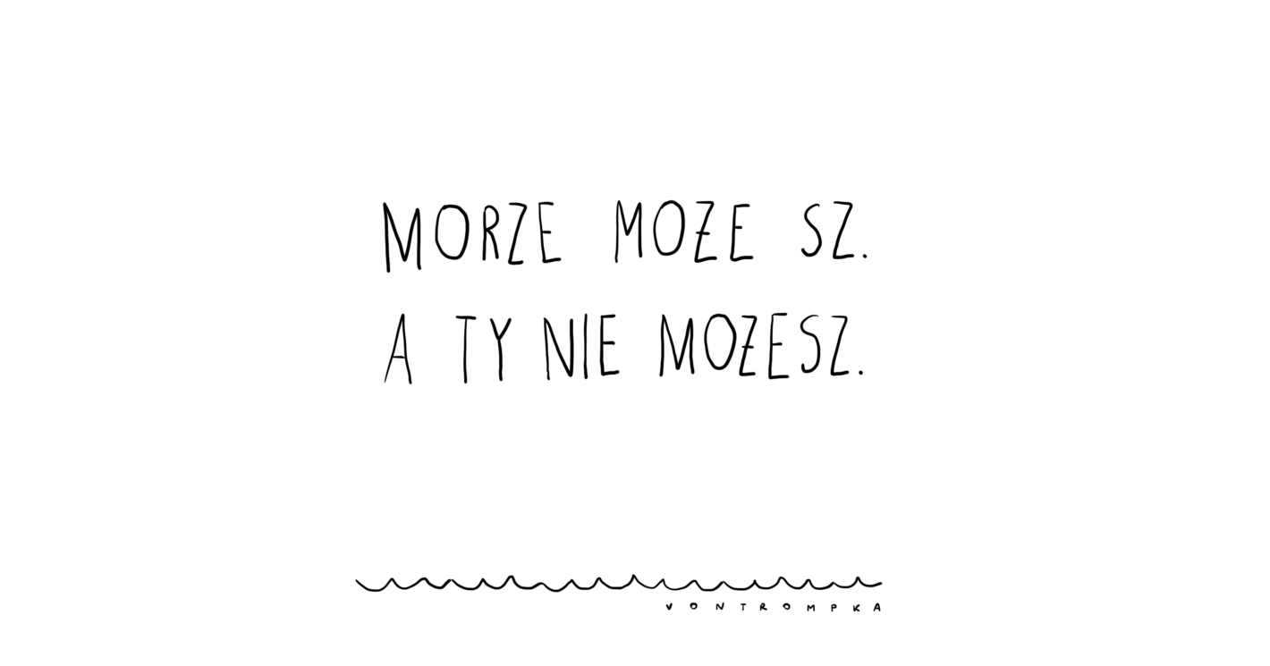 morze może sz. a ty nie możesz.