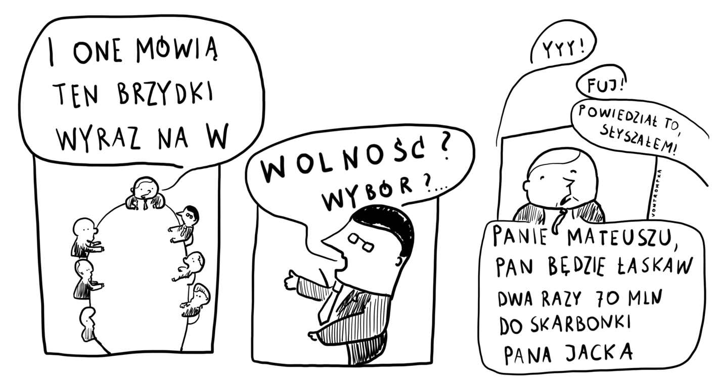 i one mówią ten brzydki wyraz na w. wolność? wybór?... yyy! fuj! powiedział to, słyszałem. panie Mateuszu, pan będzie łaskaw dwa razy 70 mln do skarbonki pana Jacka