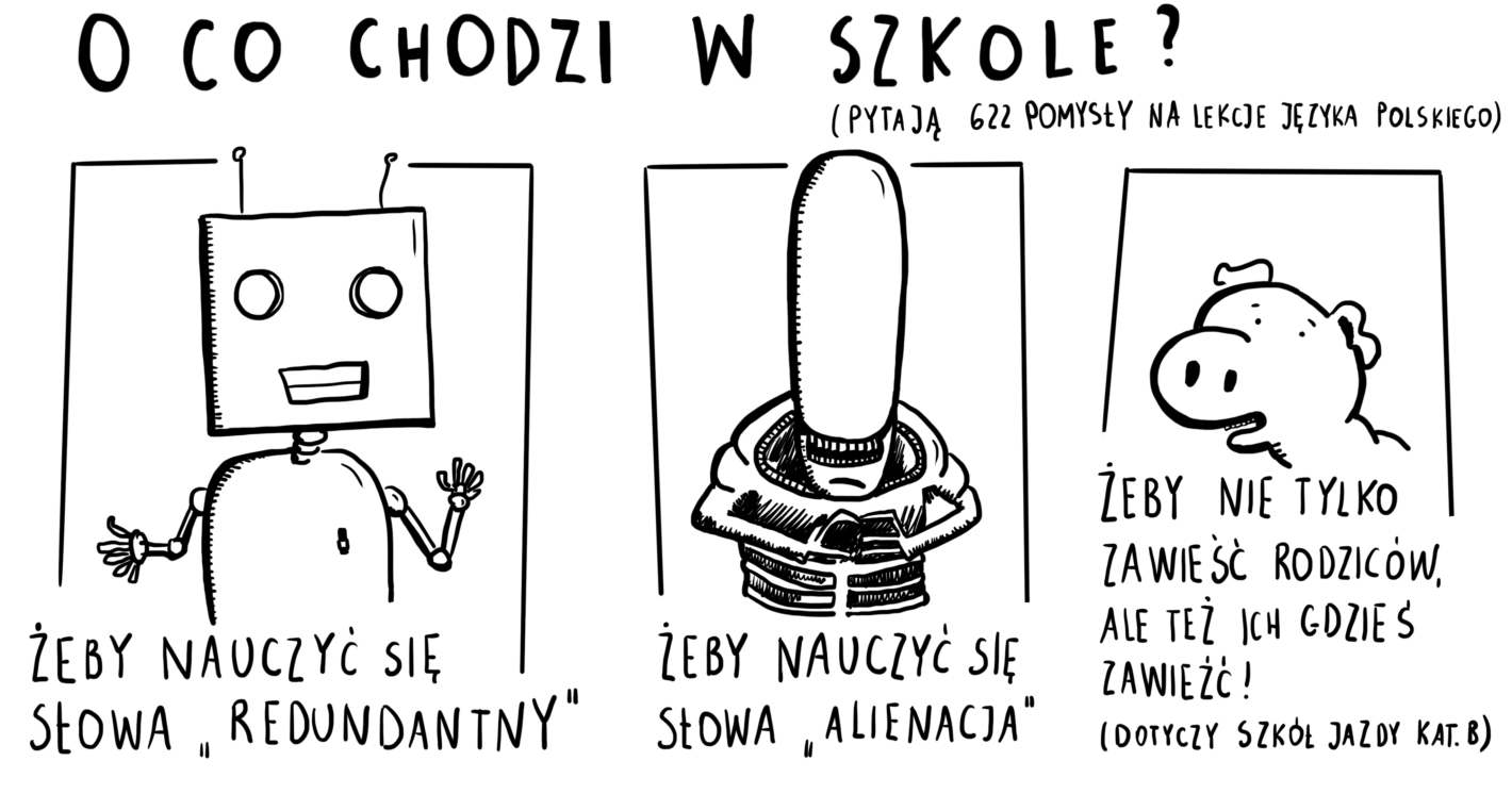 żeby nauczyć się słowa redundantny żeby nauczyć się słowa alienacja żeby rodziców nie tylko zawieść, ale i gdzieś zawieźć! dotyczy szkół jazdy kat. b