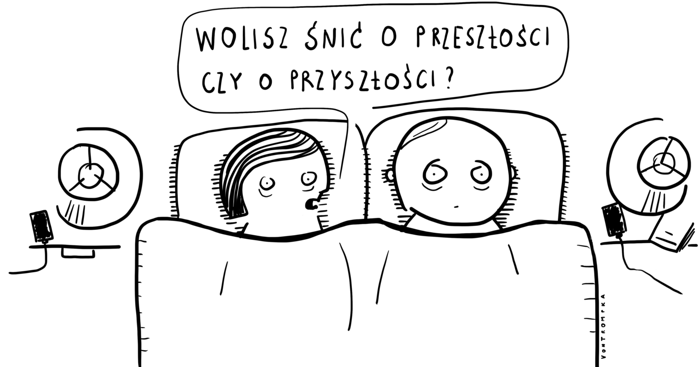 wolisz śnić o przeszłości czy o przyszłości