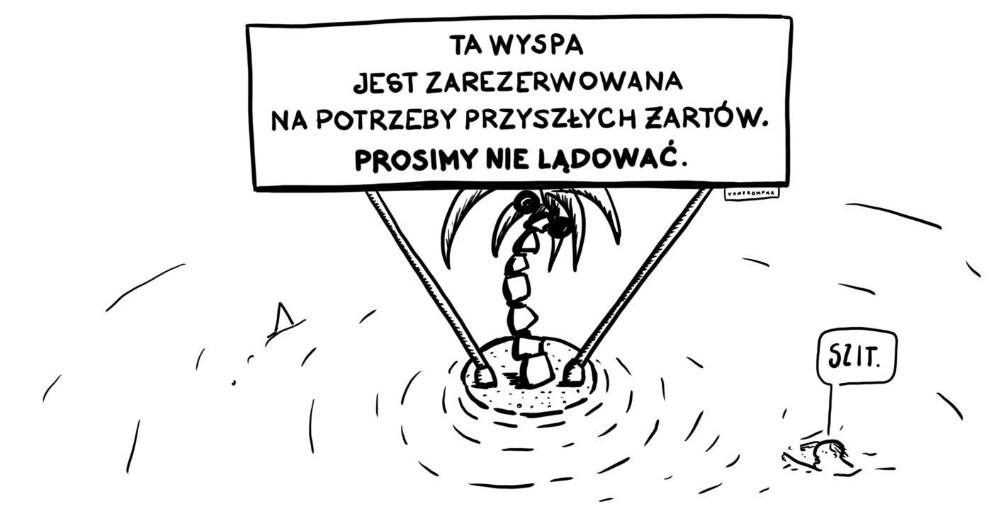 ta wyspa jest zarezerowana na potrzeby przyszłych żartów. prosimy nie lądować. szit.